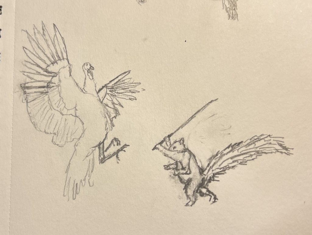 A pencil sketch showing a noble warrior-monk squirrel samurai closing in to do battle with a vicious wild turkey.