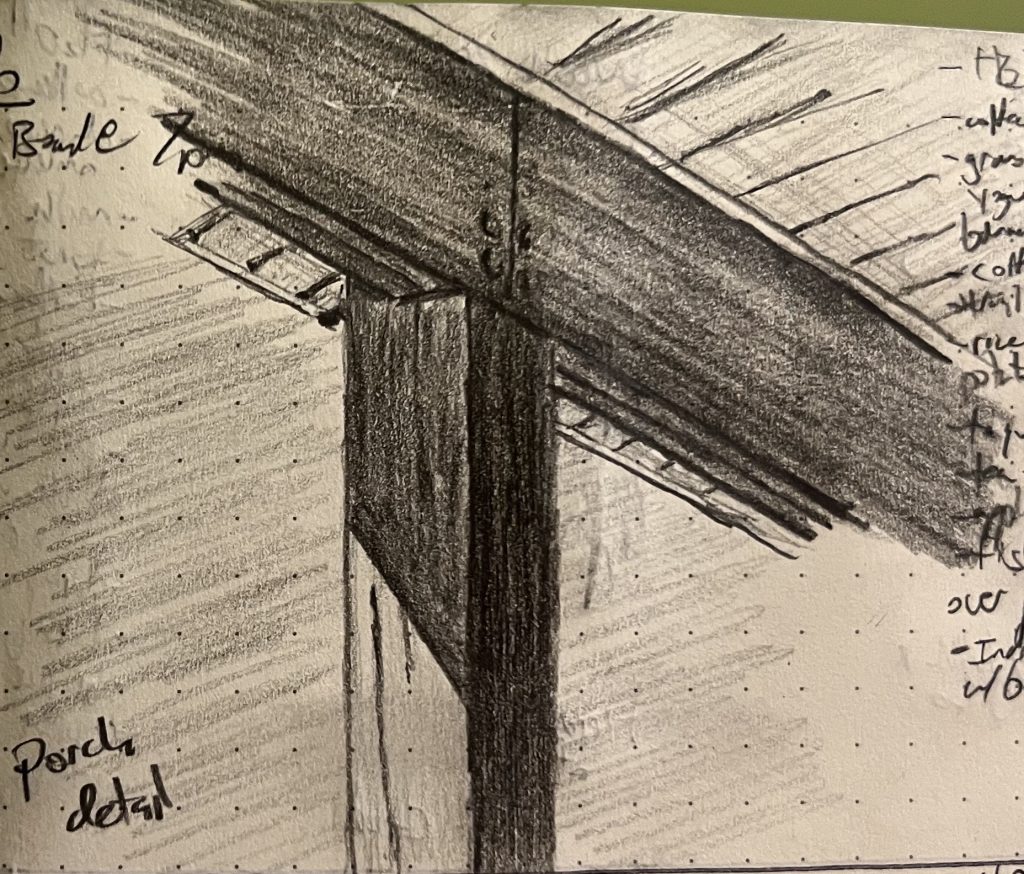 Pencil sketch of the detail of a timber supporting beam holding up a joist supporting a section of overhanging porch roof.
