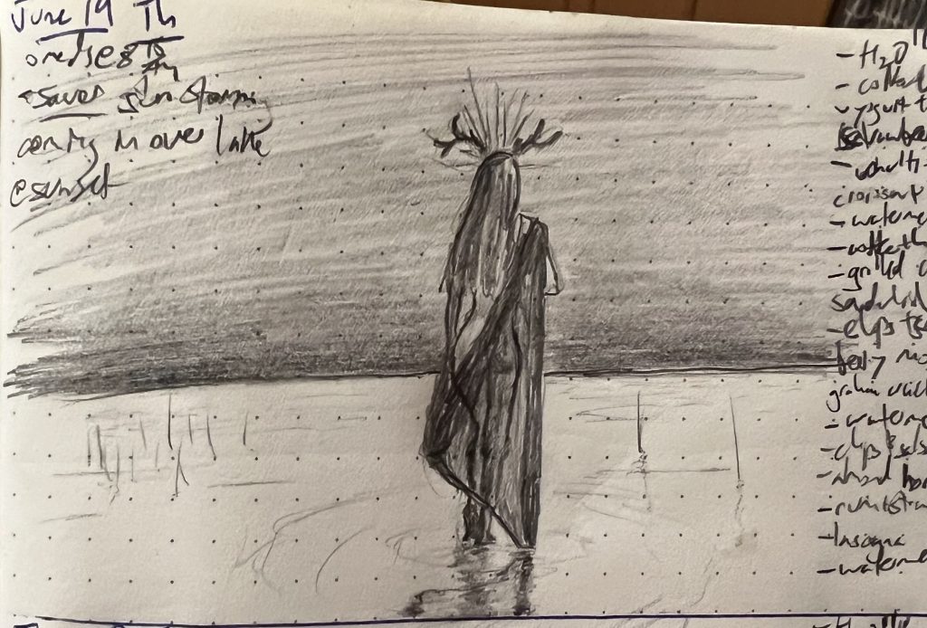 A pencil sketch of an antlered woman (a god?) standing in ankle deep water. She is looking away from the viewer, out to the darkening horizon.